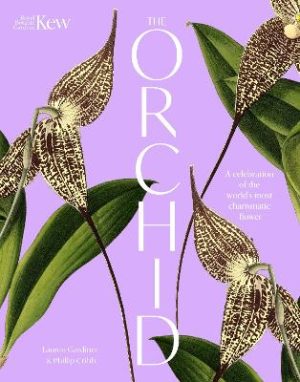 The Orchid: Royal Botanic Gardens, Kew: A celebration of the world's most charismatic flower