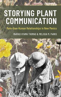 Storying Plant Communication: More-than-Human Relationships in New Mexico