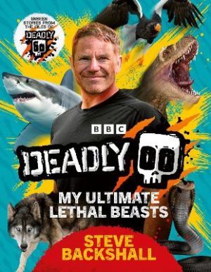 Deadly: My Ultimate Lethal Beasts
