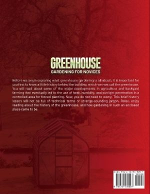 Greenhouse Gardening for Novices: The Ultimate Beginners' Manual to Learn Everything About Cultivating Vegetables, Herbs, and Fruits Year-Round in Any Kind of Greenhouse to Savor Your Food with Your Family