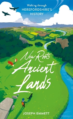 New Roots, Ancient Lands: Walking Herefordshire's History