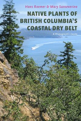 Native Plants of British Columbia's Coastal Dry Belt: A Photographic Guide