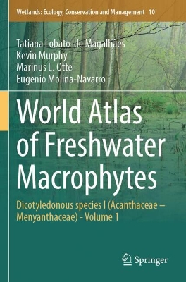 World Atlas of Freshwater Macrophytes: Dicotyledonous species I (Acanthaceae – Menyanthaceae) - Volume 1