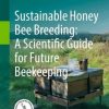 Sustainable Honey Bee Breeding: A Scientific Guide for Future Beekeeping