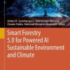 Smart Forestry 5.0 for Powered AI Sustainable Environment and Climate