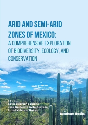 Arid and Semi-Arid Zones of Mexico: A Comprehensive Exploration of Biodiversity, Ecology, and Conservation
