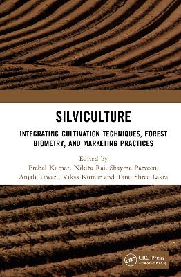Silviculture: Integrating Cultivation Techniques, Forest Biometry, and Marketing Practices