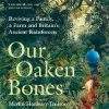 Our Oaken Bones: Reviving a Family, a Farm and Britain’s Ancient Rainforests