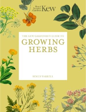 The Kew Gardener's Guide to Growing Herbs: Paperback reissue: Volume 2