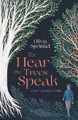 To Hear The Trees Speak: A memoir of Nature, Resilience, and Deep Listening