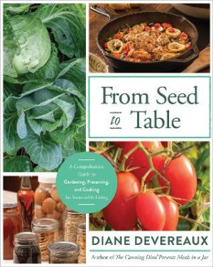 From Seed to Table: A Comprehensive Guide to Gardening, Preserving, and Cooking for Sustainable Living