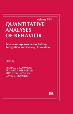 Behavioral Approaches to Pattern Recognition and Concept Formation: Quantitative Analyses of Behavior, Volume VIII