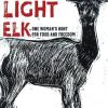 Moonlight Elk: One Woman's Hunt for Food and Freedom