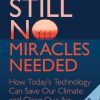 Still No Miracles Needed: How Today's Technology Can Save Our Climate and Clean Our Air