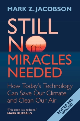 Still No Miracles Needed: How Today's Technology Can Save Our Climate and Clean Our Air