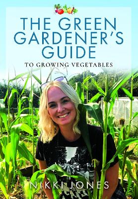The Green Gardener's Guide to Growing Vegetables
