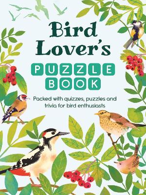 Bird Lover’s Puzzle Book: Packed With Quizzes, Puzzles and Trivia for Bird Enthusiasts