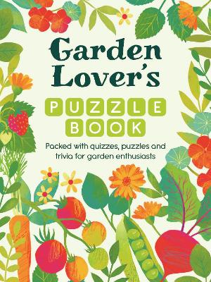 Garden Lover’s Puzzle Book: Packed With Quizzes, Puzzles and Trivia for Garden Enthusiasts