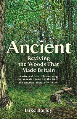 Ancient: Reviving the Woods That Made Britain