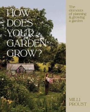 How Does Your Garden Grow?: The Elements of Planning and Growing a Garden