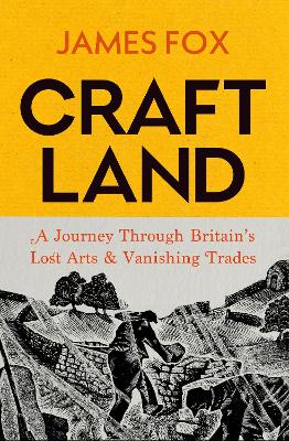 Craftland: A Journey Through Britain’s Lost Arts and Vanishing Trades