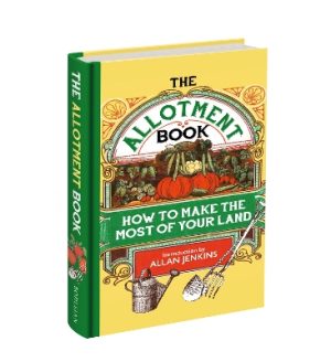 The Allotment Book: How to Make the Most of Your Land