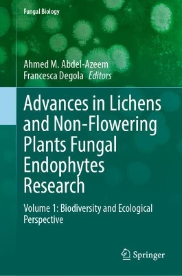 Advances in Lichens and Non-Flowering Plants Fungal Endophytes Research: Volume 1: Biodiversity and Ecological Perspective