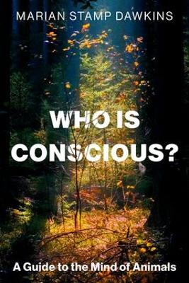 Who is Conscious?: A Guide to the Minds of Animals