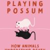 Playing Possum: How Animals Understand Death