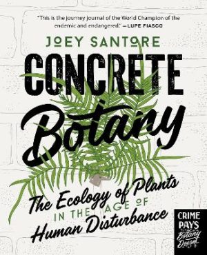 Concrete Botany: The Ecology of Plants in the Age of Human Disturbance