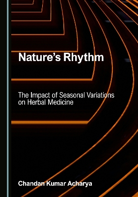 Nature's Rhythm: The Impact of Seasonal Variations on Herbal Medicine