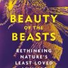Beauty of the Beasts: Rethinking Nature's Least Loved Animals