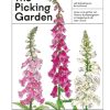The Picking Garden: Grow and gather cut flowers for homegrown arrangements all year round