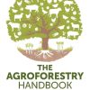 The Agroforestry Handbook, Second Edition: Agroforestry for the UK