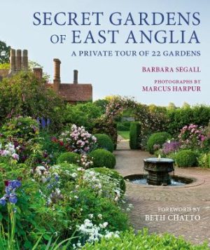 Secret Gardens of East Anglia: A Private Tour: Volume 2