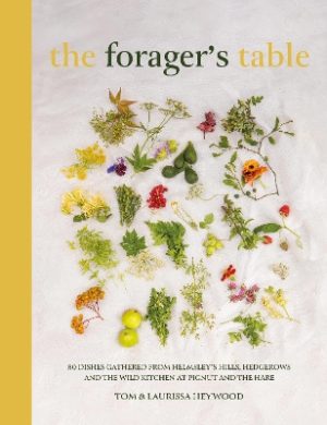 The Foragers Table: 80 seasonal recipes inspired by the Pignut & The Hare kitchen