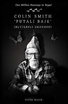 One Million Footsteps in Nepal: Colin Smith 'Putali Baje' (Butterfly Grandad)