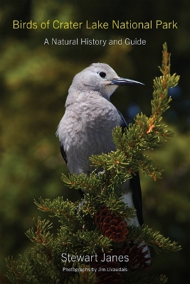 Birds of Crater Lake National Park: A Natural History and Guide