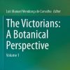 The Victorians: A Botanical Perspective: Volume 1