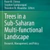 Trees in a Sub-Saharan Multi-functional Landscape: Research, Management, and Policy
