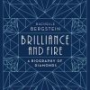 Brilliance and Fire: A Biography of Diamonds