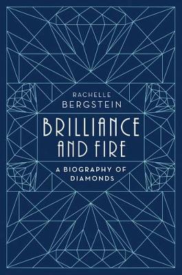 Brilliance and Fire: A Biography of Diamonds