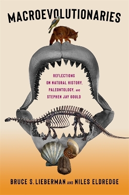 Macroevolutionaries: Reflections on Natural History, Paleontology, and Stephen Jay Gould