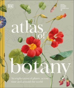 Atlas of Botany: An Exploration of Plants Across Time and Around the World