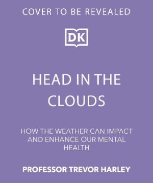 Head in the Clouds: How the Weather Can Impact and Enhance Our Mental Health
