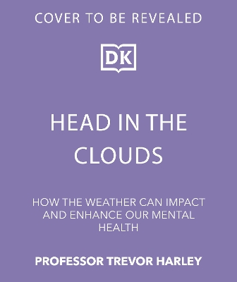 Head in the Clouds: How the Weather Can Impact and Enhance Our Mental Health