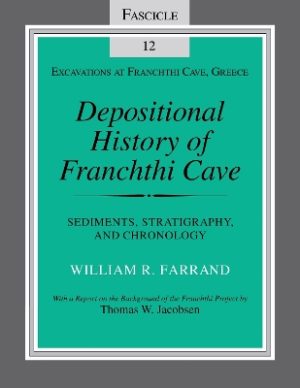 Depositional History of Franchthi Cave: Stratigraphy, Sedimentology, and Chronology, Fascicle 12