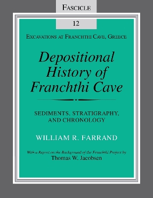 Depositional History of Franchthi Cave: Stratigraphy, Sedimentology, and Chronology, Fascicle 12
