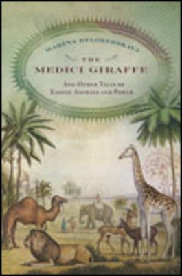 The Medici Giraffe: And Other Tales of Exotic Animals and Power