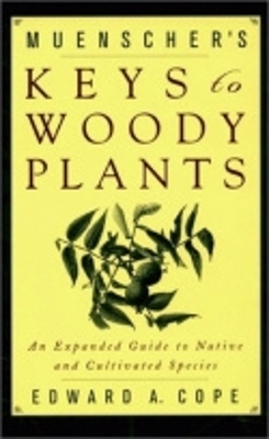 Muenscher's Keys to Woody Plants: An Expanded Guide to Native and Cultivated Species